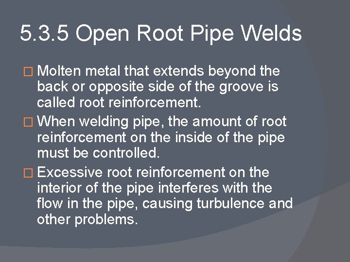 5. 3. 5 Open Root Pipe Welds � Molten metal that extends beyond the