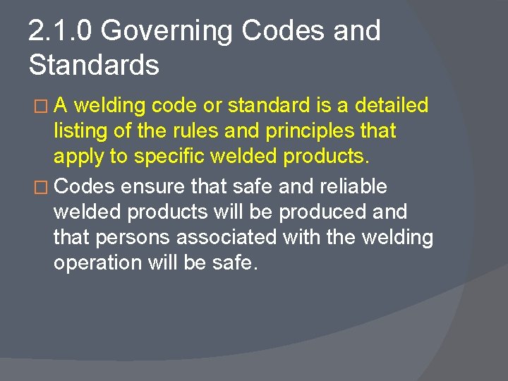 2. 1. 0 Governing Codes and Standards �A welding code or standard is a
