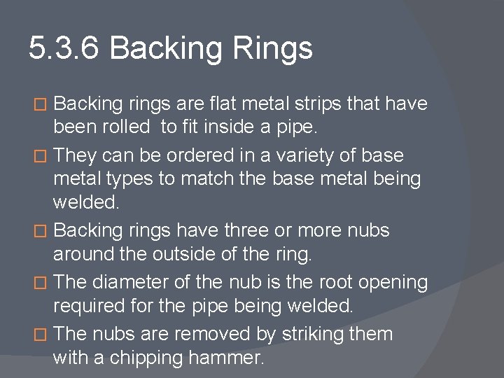 5. 3. 6 Backing Rings Backing rings are flat metal strips that have been