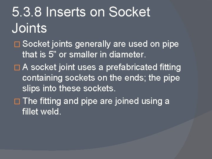 5. 3. 8 Inserts on Socket Joints � Socket joints generally are used on