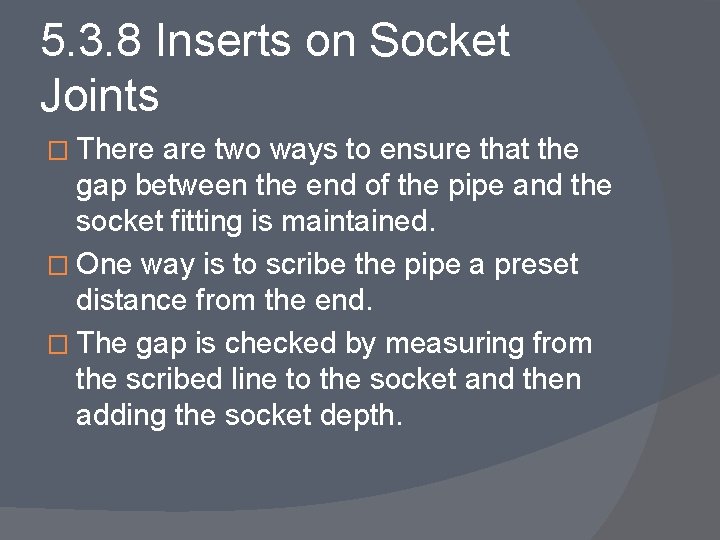 5. 3. 8 Inserts on Socket Joints � There are two ways to ensure