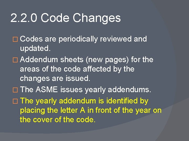 2. 2. 0 Code Changes � Codes are periodically reviewed and updated. � Addendum