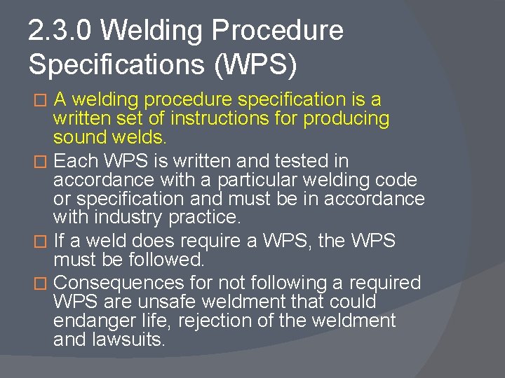 2. 3. 0 Welding Procedure Specifications (WPS) A welding procedure specification is a written