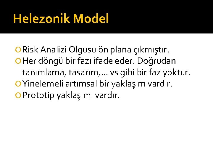 Helezonik Model Risk Analizi Olgusu ön plana çıkmıştır. Her döngü bir fazı ifade eder.