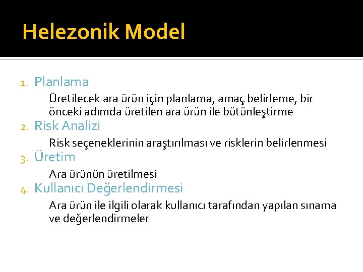 Helezonik Model 1. Planlama Üretilecek ara ürün için planlama, amaç belirleme, bir önceki adımda