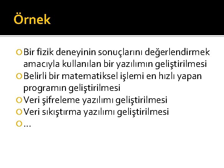 Örnek Bir fizik deneyinin sonuçlarını değerlendirmek amacıyla kullanılan bir yazılımın geliştirilmesi Belirli bir matematiksel