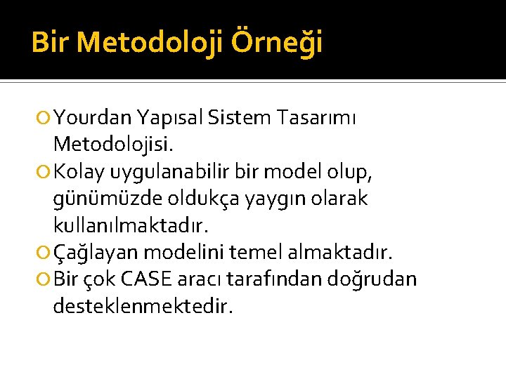 Bir Metodoloji Örneği Yourdan Yapısal Sistem Tasarımı Metodolojisi. Kolay uygulanabilir bir model olup, günümüzde