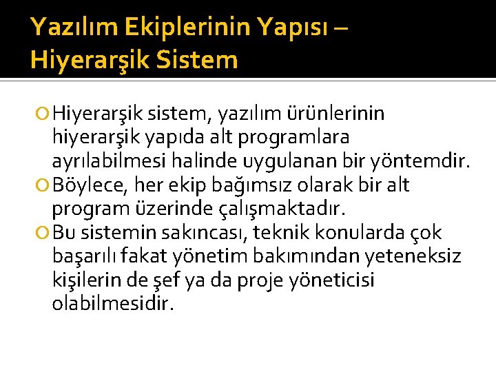 Yazılım Ekiplerinin Yapısı – Hiyerarşik Sistem Hiyerarşik sistem, yazılım ürünlerinin hiyerarşik yapıda alt programlara