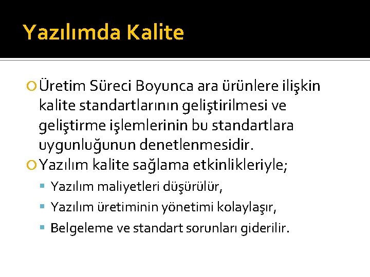 Yazılımda Kalite Üretim Süreci Boyunca ara ürünlere ilişkin kalite standartlarının geliştirilmesi ve geliştirme işlemlerinin