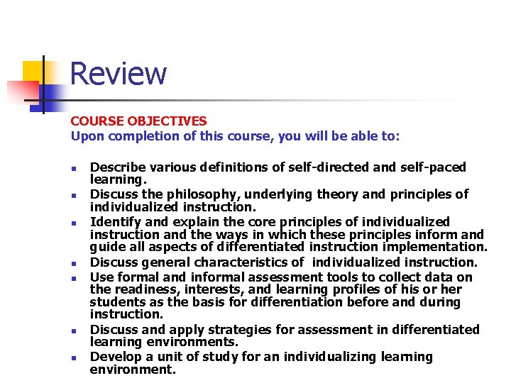 Review COURSE OBJECTIVES Upon completion of this course, you will be able to: n