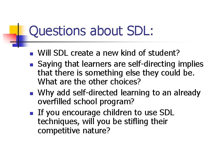 Questions about SDL: n n Will SDL create a new kind of student? Saying