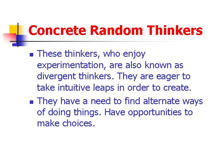 Concrete Random Thinkers n n These thinkers, who enjoy experimentation, are also known as