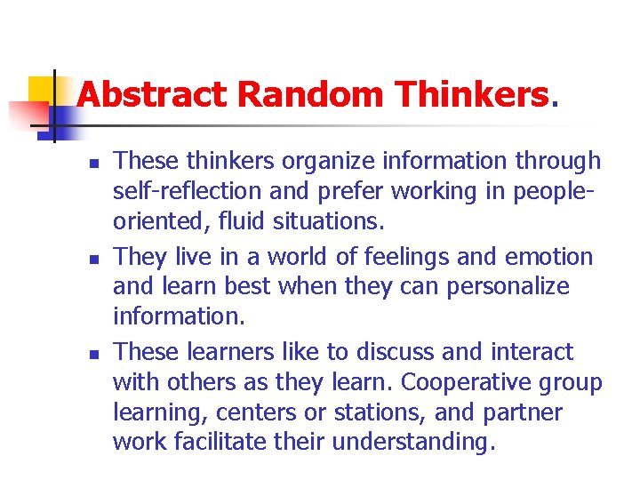 Abstract Random Thinkers. n n n These thinkers organize information through self-reflection and prefer