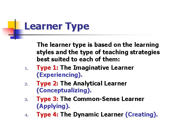 Learner Type 1. 2. 3. 4. The learner type is based on the learning