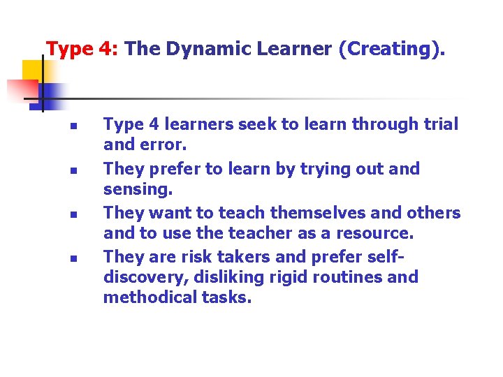 Type 4: The Dynamic Learner (Creating). n n Type 4 learners seek to learn