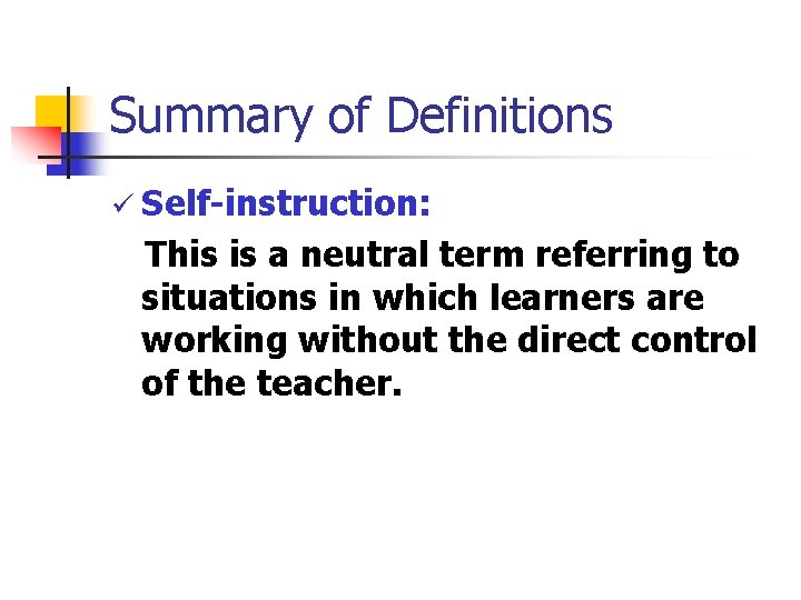 Summary of Definitions ü Self-instruction: This is a neutral term referring to situations in