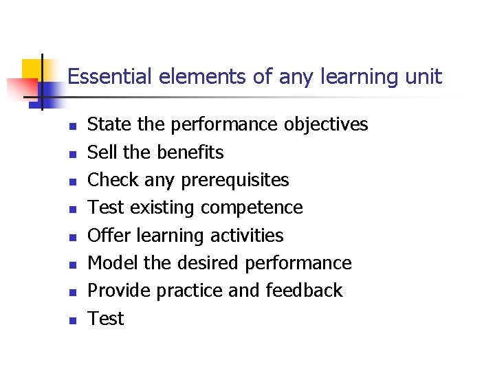 Essential elements of any learning unit n n n n State the performance objectives