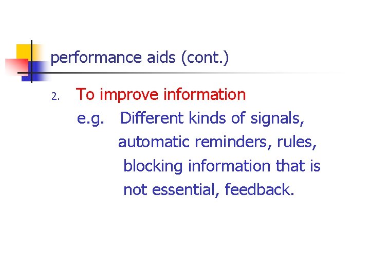 performance aids (cont. ) 2. To improve information e. g. Different kinds of signals,