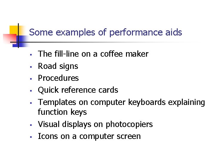 Some examples of performance aids § § § § The fill-line on a coffee