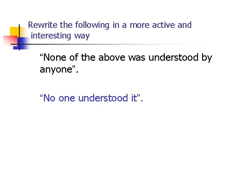Rewrite the following in a more active and interesting way “None of the above