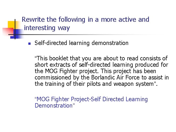 Rewrite the following in a more active and interesting way n Self-directed learning demonstration