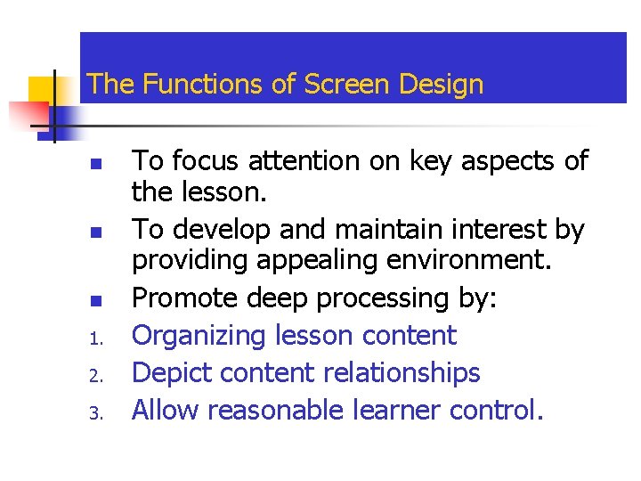 The Functions of Screen Design n 1. 2. 3. To focus attention on key