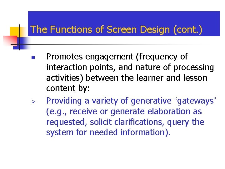 The Functions of Screen Design (cont. ) n Ø Promotes engagement (frequency of interaction