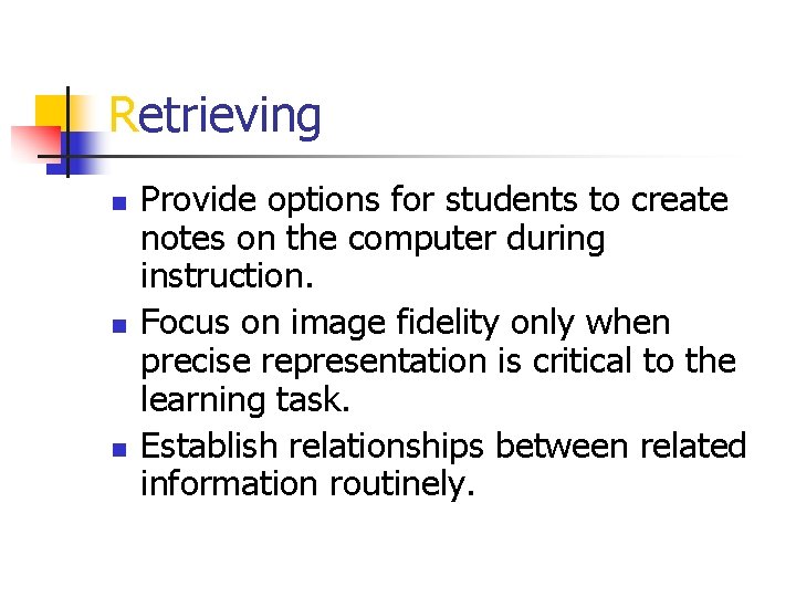 Retrieving n n n Provide options for students to create notes on the computer