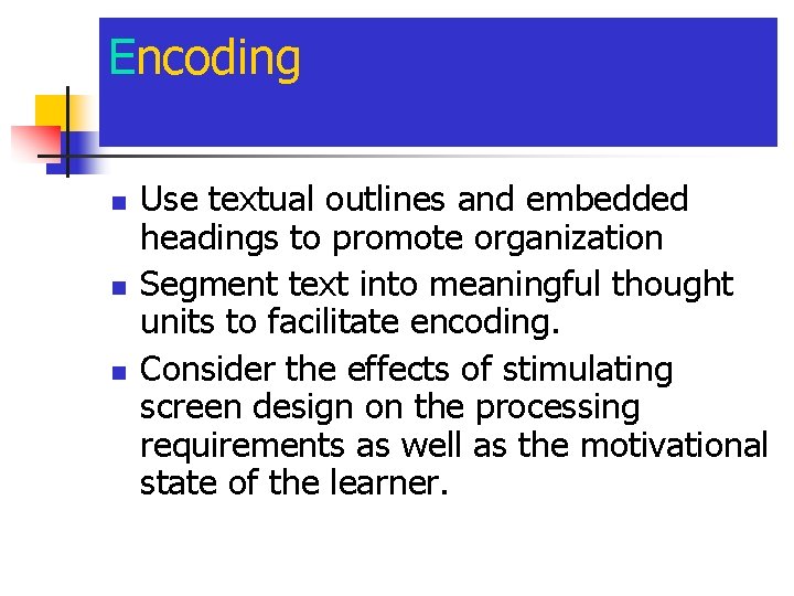 Encoding n n n Use textual outlines and embedded headings to promote organization Segment