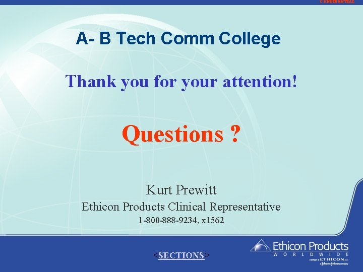 CONFIDENTIAL A- B Tech Comm College Thank you for your attention! Questions ? Kurt