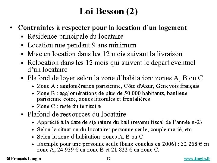 Loi Besson (2) • Contraintes à respecter pour la location d’un logement § Résidence