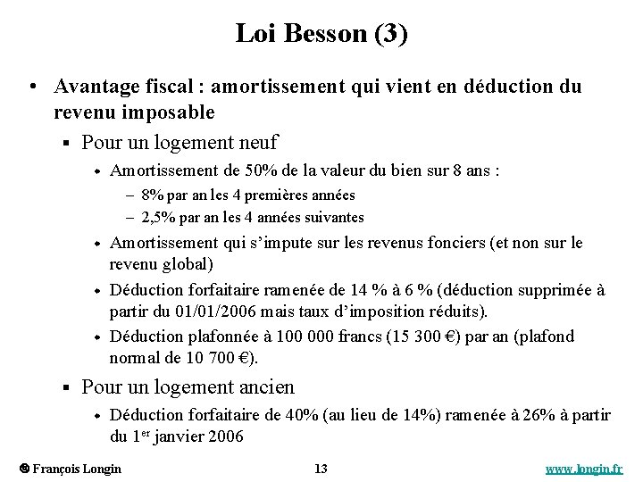 Loi Besson (3) • Avantage fiscal : amortissement qui vient en déduction du revenu