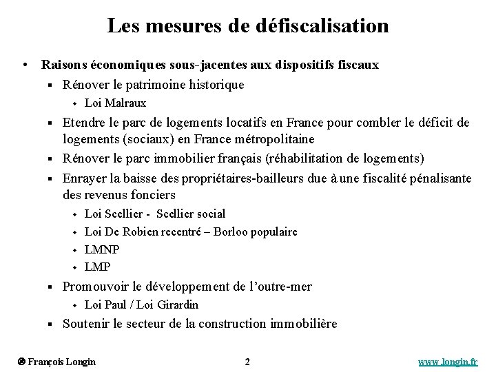 Les mesures de défiscalisation • Raisons économiques sous-jacentes aux dispositifs fiscaux § Rénover le