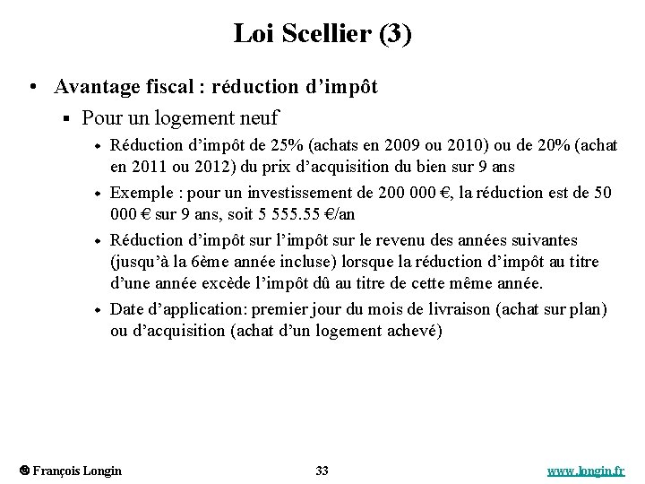 Loi Scellier (3) • Avantage fiscal : réduction d’impôt § Pour un logement neuf