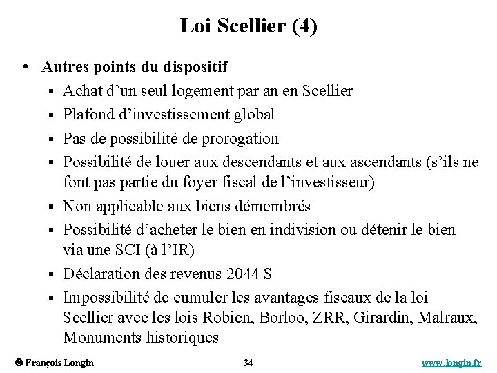 Loi Scellier (4) • Autres points du dispositif § Achat d’un seul logement par