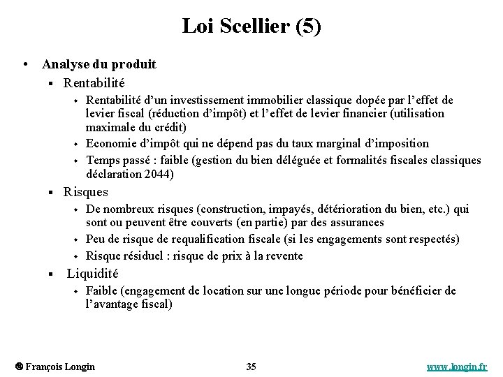 Loi Scellier (5) • Analyse du produit § Rentabilité w w w § Risques