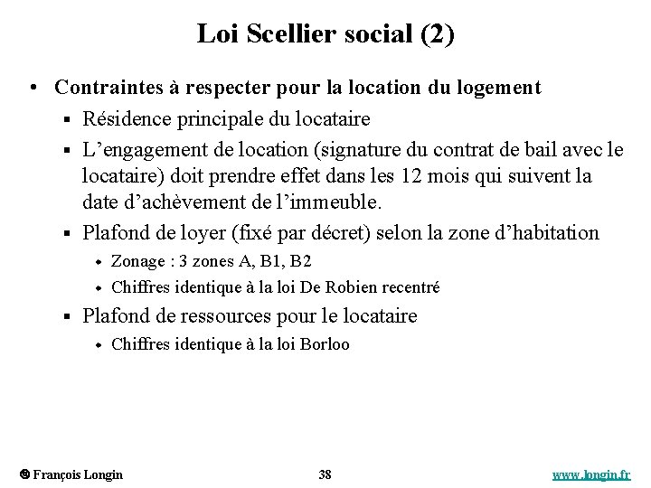 Loi Scellier social (2) • Contraintes à respecter pour la location du logement §