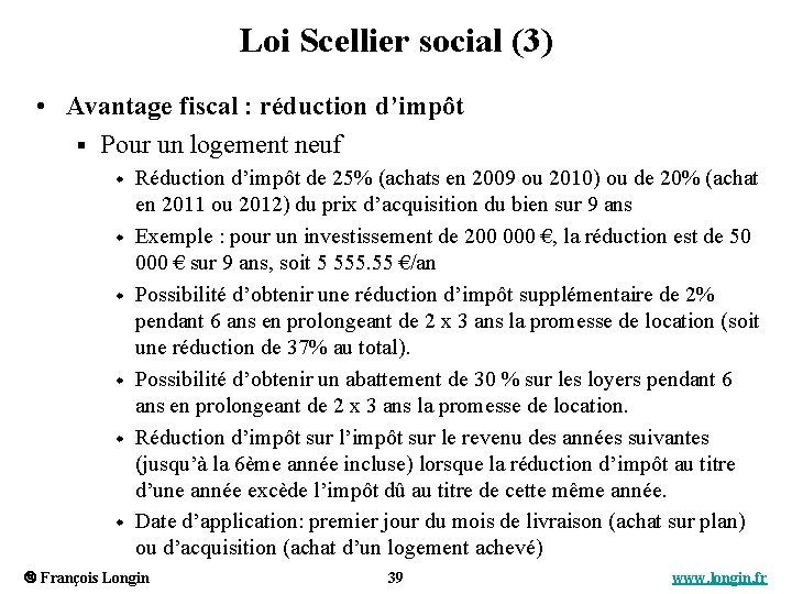 Loi Scellier social (3) • Avantage fiscal : réduction d’impôt § Pour un logement