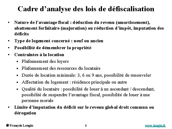 Cadre d’analyse des lois de défiscalisation • Nature de l’avantage fiscal : déduction du