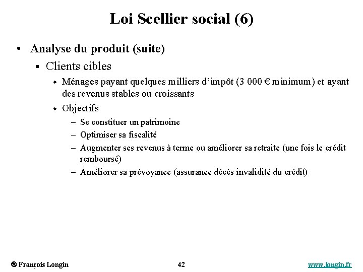 Loi Scellier social (6) • Analyse du produit (suite) § Clients cibles w w