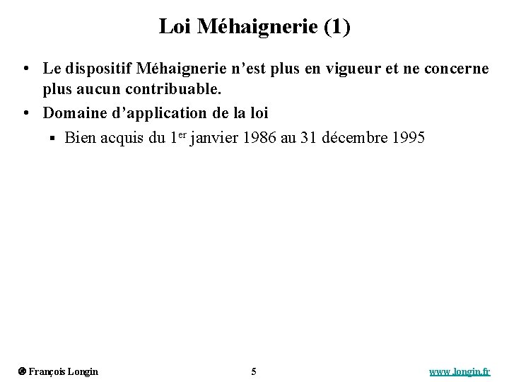 Loi Méhaignerie (1) • Le dispositif Méhaignerie n’est plus en vigueur et ne concerne