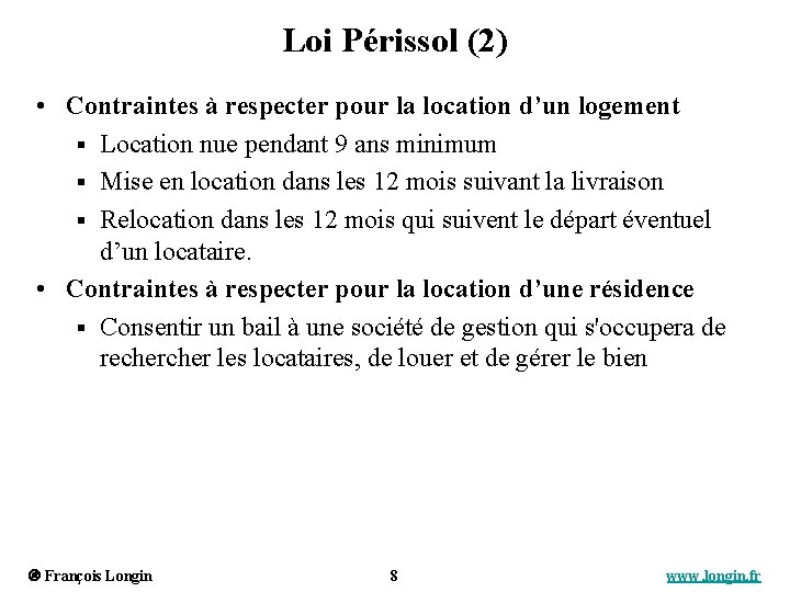 Loi Périssol (2) • Contraintes à respecter pour la location d’un logement § Location