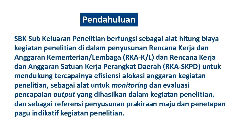 Pendahuluan SBK Sub Keluaran Penelitian berfungsi sebagai alat hitung biaya kegiatan penelitian di dalam