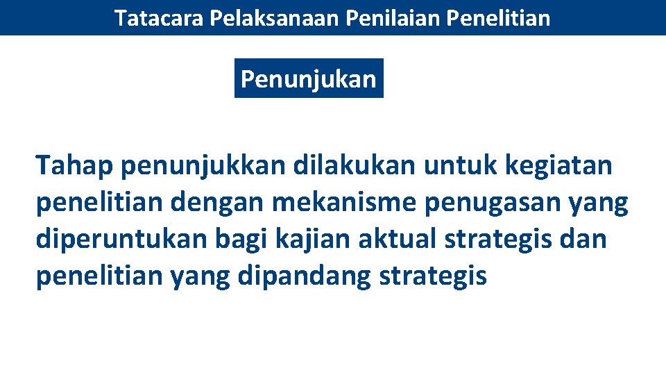 Tatacara Pelaksanaan Penilaian Penelitian Penunjukan Tahap penunjukkan dilakukan untuk kegiatan penelitian dengan mekanisme penugasan