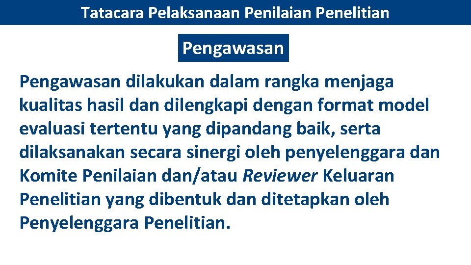 Tatacara Pelaksanaan Penilaian Penelitian Pengawasan dilakukan dalam rangka menjaga kualitas hasil dan dilengkapi dengan