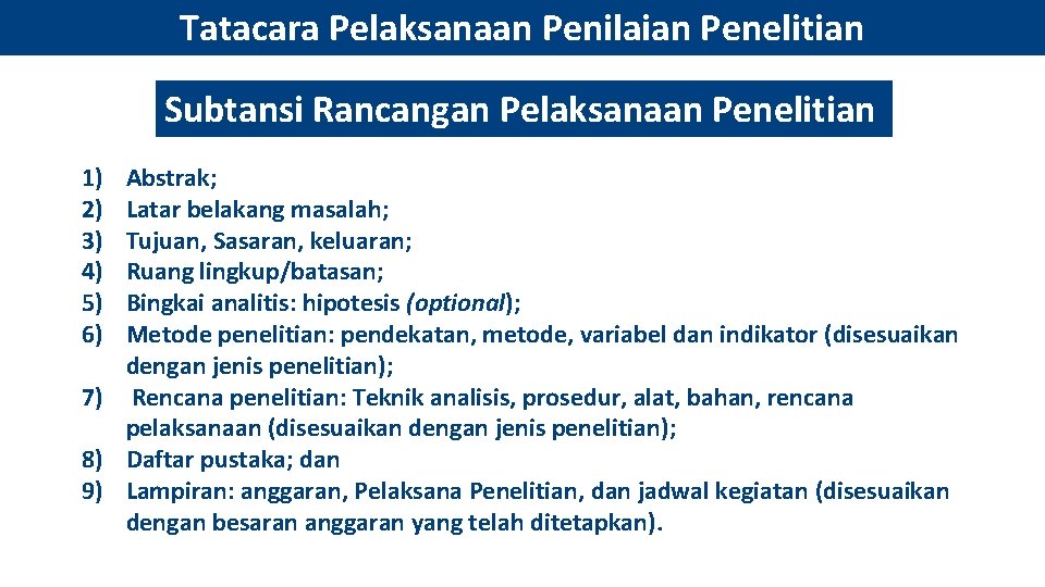 Tatacara Pelaksanaan Penilaian Penelitian Subtansi Rancangan Pelaksanaan Penelitian 1) 2) 3) 4) 5) 6)