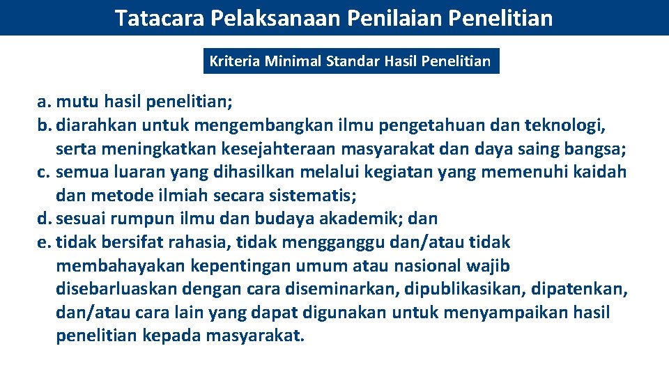Tatacara Pelaksanaan Penilaian Penelitian Kriteria Minimal Standar Hasil Penelitian a. mutu hasil penelitian; b.