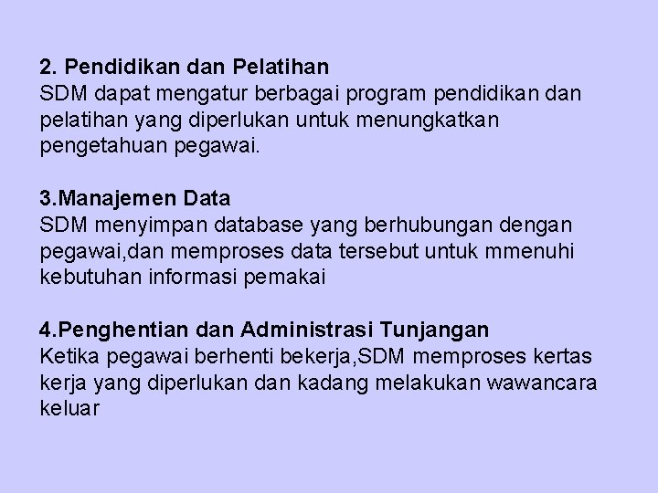 2. Pendidikan dan Pelatihan SDM dapat mengatur berbagai program pendidikan dan pelatihan yang diperlukan