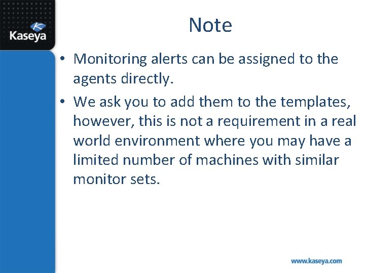 Note • Monitoring alerts can be assigned to the agents directly. • We ask