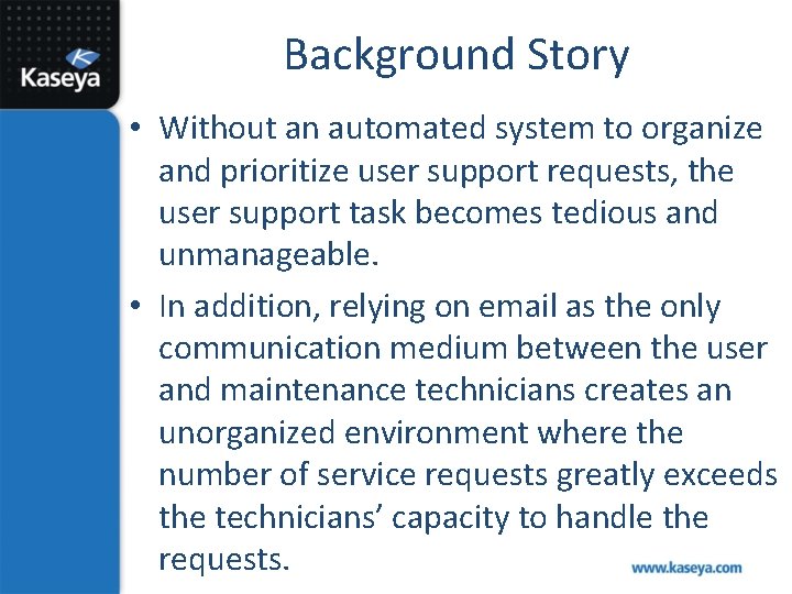 Background Story • Without an automated system to organize and prioritize user support requests,